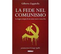 La fede nel comunismo. La tragica utopia di un uomo nuovo senza Dio