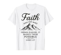 La Fede Non Rende Le Cose più Facili, Le Rende possibili Maglietta