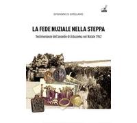 La fede nuziale nella Steppa. Testi monianze dell’assedio di Arbuzovka nel Natale 1942
