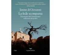 La fede scomparsa. Il tramonto del Cristianesimo nella terra dei profeti -...