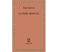 La fede sepolta - Quinzio Sergio