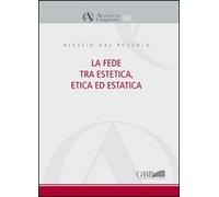 La fede tra estetica, etica ed estatica