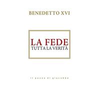 La fede. Tutta la verità