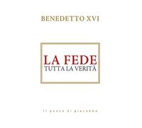 La fede. Tutta la verità