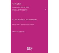 La fedeltà nel matrimonio. Vol. 1: Obblighi e diritti dei coniugi.