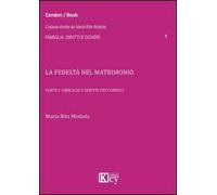 La fedeltà nel matrimonio. Vol. 1: Obblighi e diritti dei coniugi.