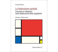 La federazione perduta. Cronache e riflessioni sulla dissoluzione della Jugoslavia