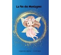 La Fée des Montagnes: Album jeunesse - 3 à 6 ans. Histoire complète 24 pages.