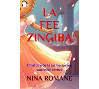 LA FEE ZINGIBA: L'histoire de la racine sacrée aux mille vertus