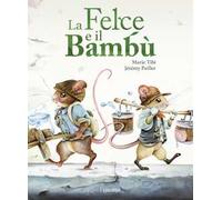 La felce e il bambù. Libri per piccoli. Ediz. illustrata