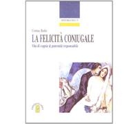 La felicità coniugale. Vita di coppia e paternità responsabile