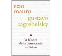 La felicità della democrazia. Un dialogo