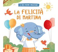 La felicità di Martina. Ediz. a colori