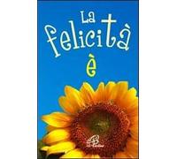 La felicità è. Ediz. illustrata