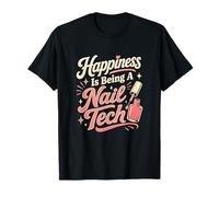 La Felicità è Essere Un Umorismo di Bellezza Nail Tech Maglietta