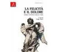 La felicità e il dolore. Verso un'etica della cura