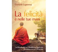 La felicità è nelle tue mani di Daniele Lapenna, 2018, Youcanprint