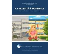 La felicità è possibile. Storie di tenacia e coraggio