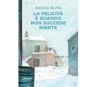Rocco Olita – La felicità è quando non succede niente – Brossura – 2025