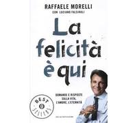 La felicità è qui. Domande e risposte sulla vita, l'amore, l'eternità
