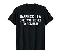 La felicità è un biglietto di sola andata per la Somalia Maglietta