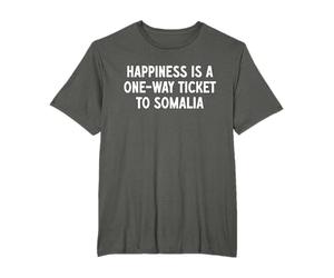 La felicità è un biglietto di sola andata per la Somalia Maglietta