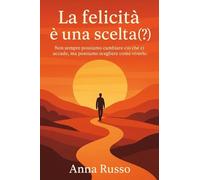 La felicità è una scelta (?)