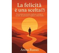 La felicità è una scelta (?) [Paperback] [Mar 06, 2026] Russo, Anna