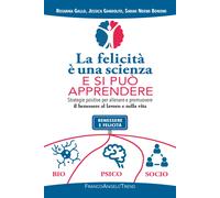 La felicità è una scienza e si può apprendere. Strategie positive per alle...
