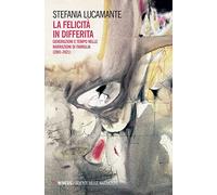 La felicità in differita. Generazioni e tempo nelle narrazioni di famiglia (2001-2021)