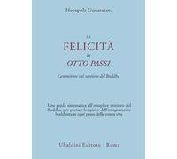 La felicità in otto passi. Camminare sul sentiero del Buddha