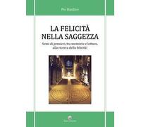 La felicità nella saggezza. Semi di pensieri, tra memorie e letture, alla ricerca della felicità!, in particolare, non è possibile inerire le parole parole chiave