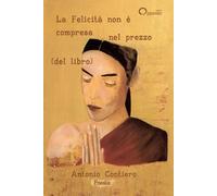La felicità non è compresa nel prezzo (del libro) - Contiero Antonio