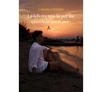 La felicità non fa per me eppure ho bisogno di amare