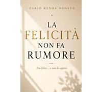 La felicità non fa rumore: Ero felice... ma non lo sapevo.
