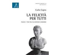 La felicità per tutti. Figure e temi dell'Illuminismo lombardo