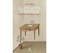 La felicità possibile. Piccoli indizi di quotidiana saggezza [Paperback] [Oct 01