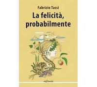 La felicità, probabilmente