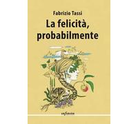 La felicità, probabilmente