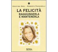 La felicità. Raggiungerla e mantenerla
