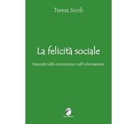 La felicità sociale nascosta nella conoscenza e nell’informazione