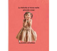 La felicità sta nelle piccole cose