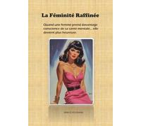 La Féminité Raffinée: Quand une femme prend davantage conscience de sa santé mentale... elle devient plus heureuse.