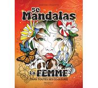 La Femme dans toutes ses couleurs !: 50 mandalas