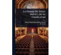 La Femme Du Sous-prÃ(c)fet, Ou Le Charlatan
