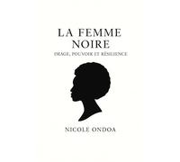 La femme noire Image pouvoir et résilience