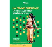La femme orientale. Mythes, imaginaires, représentations