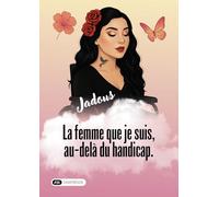 La femme que je suis, au-delà du handicap