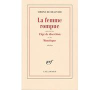 La femme rompue: Précédé de L'âge de discrétion et de Monologue
