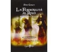 La femminilità al rogo. Analisi di un genocidio plurisecolare